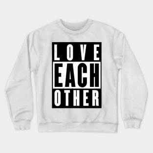 Love each other Crewneck Sweatshirt